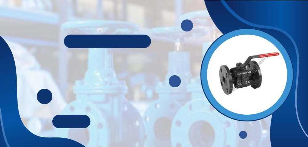 Forged Ball Valves Manufacturer in India