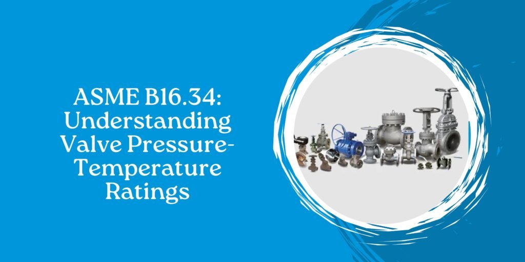 Understanding Valve Pressure-Temperature Ratings